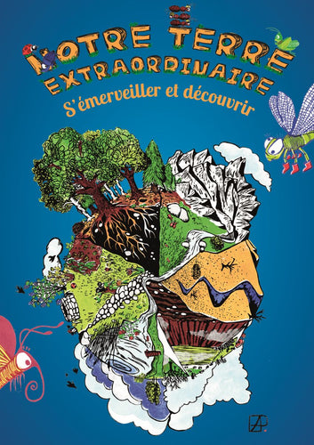 Notre Terre extraordinaire. Dossier d’animation