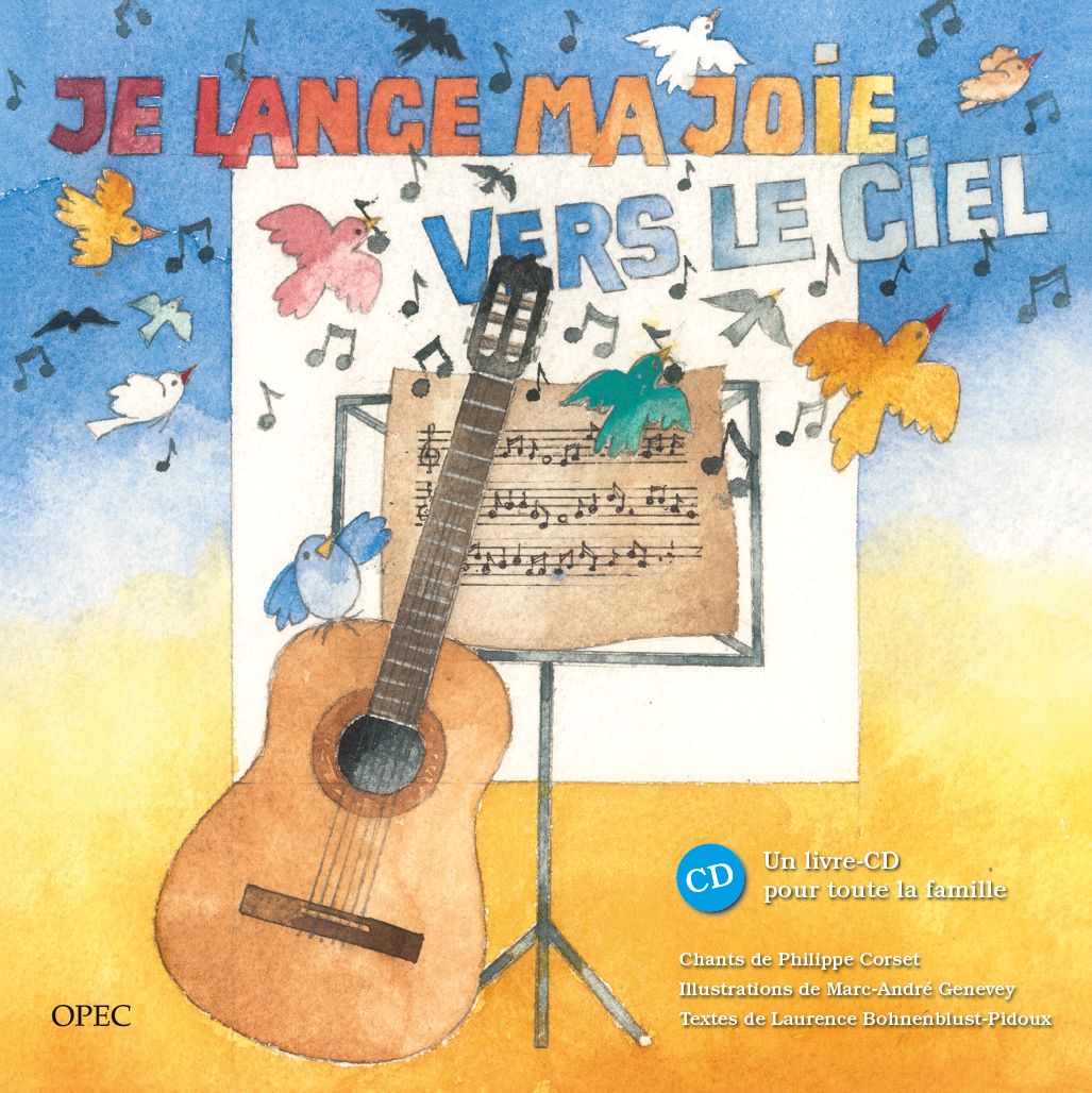 Je lance ma joie vers le ciel. Un livre-CD pour toute la famille