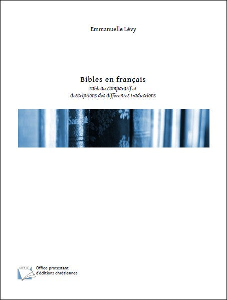 Bibles en français. Tableau comparatif et description des différentes traductions