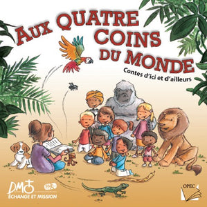 Aux quatre coins du monde. Contes d'ici et d'ailleurs