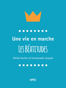 Une vie en marche. Les Béatitudes