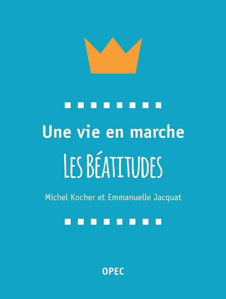 Une vie en marche. Les Béatitudes