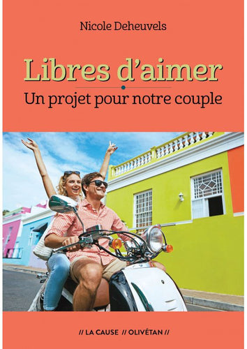 Libres d’aimer. Un projet pour notre couple